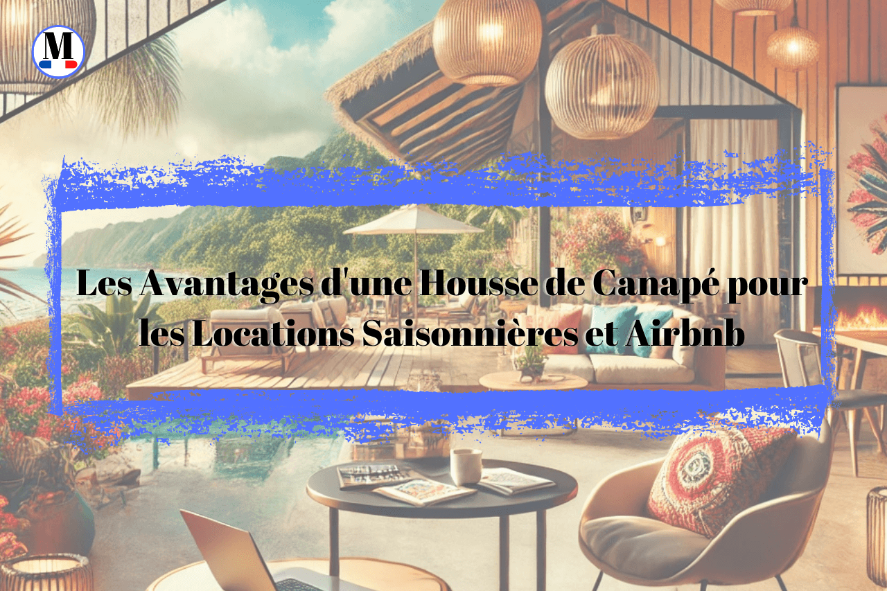 Les Avantages d'une Housse de Canapé pour les Locations Saisonnières et Airbnb