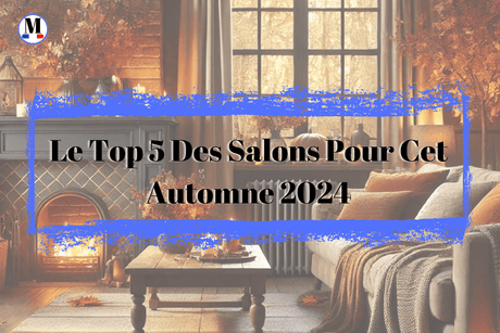 Le Top 5 Des Salons Pour Cet Automne